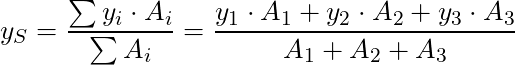 y_S = \dfrac{\sum y_i \cdot A_i}{\sum A_i} = \dfrac{y_1 \cdot A_1 + y_2 \cdot A_2 + y_3 \cdot A_3}{A_1 + A_2 + A_3}