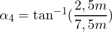 \alpha_4 = \tan^{-1} (\dfrac{2,5m}{7,5m})
