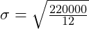\sigma = \sqrt{\frac{220000}{12}}