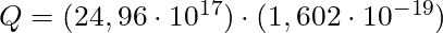   Q = (24,96 \cdot 10^{17}) \cdot (1,602 \cdot 10^{-19} )