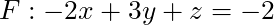 F: -2x + 3y + z = -2