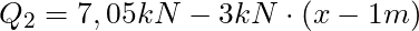 Q_2 = 7,05 kN - 3 kN \cdot (x-1m)