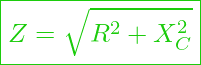  \boxed{ Z = \sqrt{R^2 + X_C^2}}