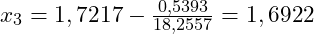x_3 = 1,7217 - \frac{0,5393}{18,2557} = 1,6922