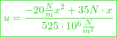  \boxed{u = \dfrac{-20 \frac{N}{m} x^2 + 35 N \cdot x}{525 \cdot 10^6 \frac{N}{m^2}}  }