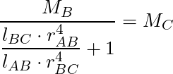 \dfrac{M_B}{\dfrac{l_{BC} \cdot r_{AB}^4 }{l_{AB} \cdot r_{BC}^4} + 1}  = M_C