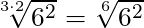 \sqrt[3 \cdot 2]{6^2} = \sqrt[6]{6^2}