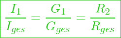  \boxed{\frac{I_1}{I_{ges}} = \frac{G_1}{G_{ges}} = \frac{R_2}{R_{ges}} }