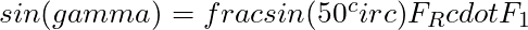 sin(gamma) = frac{sin(50^circ)}{F_R} cdot F_1