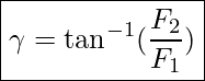  \boxed{\gamma = \tan^{-1}(\dfrac{F_2}{F_1})}