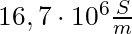 16,7 \cdot 10^6 \frac{S}{m}