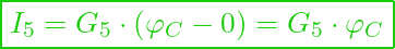  \boxed{ I_5 = G_{5} \cdot (\varphi_C - 0) = G_{5} \cdot \varphi_C }