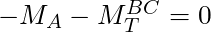 -M_A - M^{BC}_T = 0