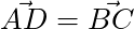 \vec{AD} = \vec{BC}