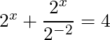 2^x + \dfrac{2^x}{2^{-2}} = 4