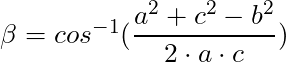 \beta = cos^{-1}(\dfrac{a^2 + c^2 - b^2 }{2 \cdot a \cdot c})