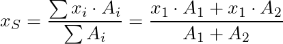 x_S = \dfrac{\sum x_i \cdot A_i}{\sum A_i} = \dfrac{x_1 \cdot A_1 + x_1 \cdot A_2}{A_1 + A_2}