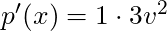 p'(x) = 1 \cdot 3v^2