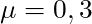 \mu = 0,3