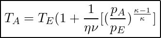  \boxed{ T_A = T_E ( 1 + \frac{1}{\eta \nu} [ ( \frac{p_A}{p_E})^{\frac{\kappa - 1}{\kappa}}] }