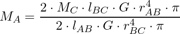 M_A = \dfrac{2 \cdot M_C \cdot l_{BC} \cdot G \cdot r_{AB}^4 \cdot \pi}{2 \cdot l_{AB} \cdot G \cdot r_{BC}^4 \cdot \pi}