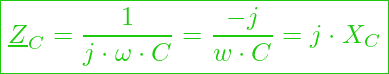  \boxed{ \underline{Z}_C = \frac{1}{ j \cdot \omega \cdot C} = \frac{- j}{w \cdot C} = j \cdot X_C }