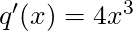 q'(x) = 4x^3
