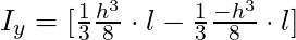 I_y = [ \frac{1}{3} \frac{h^3}{8} \cdot  l - \frac{1}{3} \frac{-h^3}{8} \cdot l]