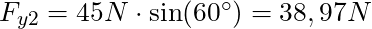F_{y2} = 45 N \cdot \sin(60^\circ) = 38,97 N