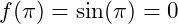 f(\pi) = \sin(\pi) = 0