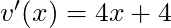 v'(x) = 4x + 4
