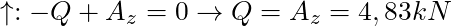 \uparrow : - Q + A_z = 0 \rightarrow  Q = A_z = 4,83 kN