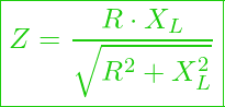  \boxed{Z = \frac{R \cdot X_L}{\sqrt{R^2 + X_L^2}}}