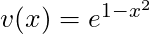v(x) = e^{1-x^2}