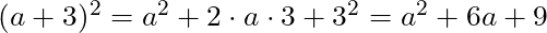 (a+3)^2 = a^2 + 2 \cdot a \cdot 3 + 3^2 = a^2 + 6a + 9
