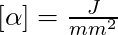 [\alpha] = \frac{J}{mm^2}