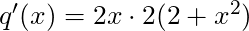 q'(x) = 2x \cdot 2(2+x^2)