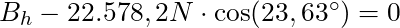 B_h - 22.578,2 N \cdot \cos(23,63^\circ) = 0