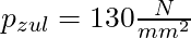 p_{zul} = 130 \frac{N}{mm^2}