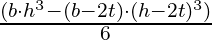 \frac{ (b \cdot h^3 - (b - 2t) \cdot (h - 2t)^3)}{6}