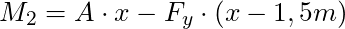 M_2 = A \cdot x - F_y \cdot (x-1,5m)