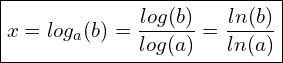  \boxed{x = log_a (b) = \dfrac{log(b)}{log(a)} = \dfrac{ln(b)}{ln(a)}}