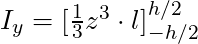 I_y = [ \frac{1}{3} z^3 \cdot  l ]_{-h/2}^{h/2}