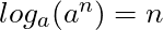 log_a(a^n) = n