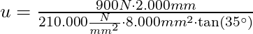u = \frac{900 N \cdot 2.000mm}{210.000 \frac{N}{mm^2} \cdot 8.000 mm^2 \cdot \tan (35^{\circ})}