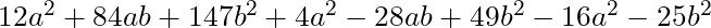 12a^2 + 84ab + 147b^2 + 4a^2 - 28ab + 49b^2 - 16a^2 - 25b^2