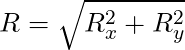 R = \sqrt{R_x^2 + R_y^2}
