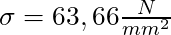 \sigma = 63,66 \frac{N}{mm^2}