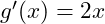 g'(x) = 2x