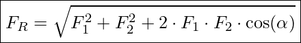  \boxed{F_R = \sqrt{F_1^2 + F_2^2 + 2 \cdot F_1 \cdot F_2 \cdot \cos(\alpha)}}